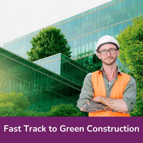Fast Track to Green Construction