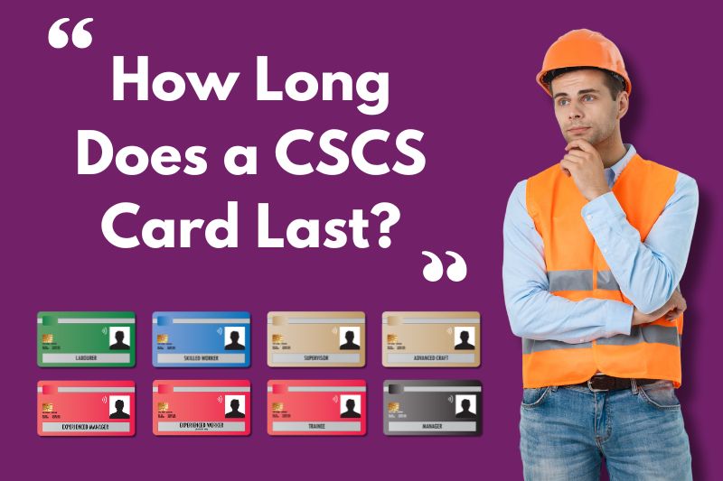 How long does a CSCS card last