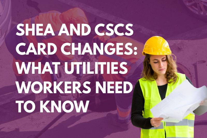 SHEA and CSCS card changes_ what utilities workers need to know